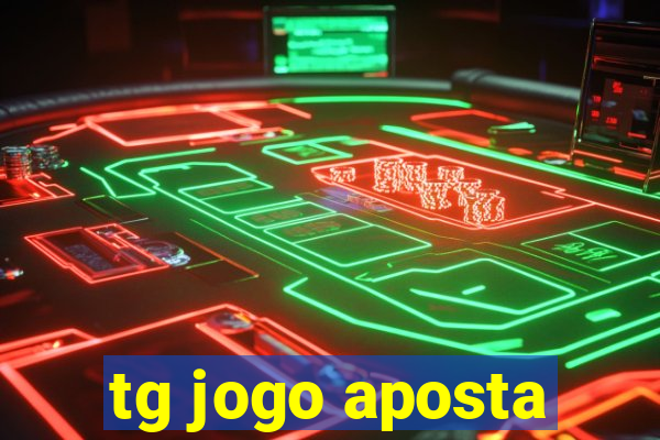 tg jogo aposta